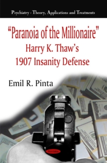 Paranoia of the Millionaire : Harry K Thaw's 1907 Insanity Defense, Paperback Book Paranoia of the Millionaire : Harry K Thaw's 1907 Insanity Defense, Paperback Book