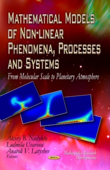Mathematical Models of Non-linear Phenomena, Processes & Systems : From Molecular Scale to Planetary Atmosphere, Hardback Book Mathematical Models of Non-linear Phenomena, Processes & Systems : From Molecular Scale to Planetary Atmosphere, Hardback Book