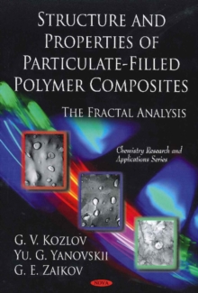 Structure & Properties of Particulate-Filled Polymer Composites : The Fractal Analysis, Hardback Book Structure & Properties of Particulate-Filled Polymer Composites : The Fractal Analysis, Hardback Book