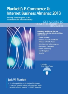 Plunkett's E-Commerce & Internet Business Almanac 2013 : E-Commerce & Internet Business Industry Market Research, Statistics, Trends & Leading Companies, Paperback / softback Book Plunkett's E-Commerce & Internet Business Almanac 2013 : E-Commerce & Internet Business Industry Market Research, Statistics, Trends & Leading Companies, Paperback / softback Book