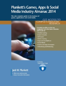 Plunkett's Games, Apps & Social Media Industry Almanac 2014 : Games, Apps & Social Media Industry Market Research, Statistics, Trends & Leading Companies, Paperback / softback Book Plunkett's Games, Apps & Social Media Industry Almanac 2014 : Games, Apps & Social Media Industry Market Research, Statistics, Trends & Leading Companies, Paperback / softback Book