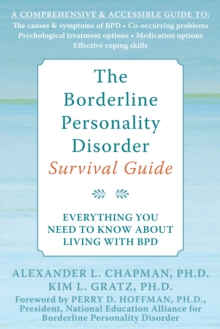 Borderline Personality Disorder Survival Guide : Everything You Need To Know About Living With BPD