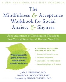 Mindfulness And Acceptance Workbook For Social Anxiety And Shyness : Using Acceptance And Commitment Therapy To Free Yourself From Fear And Reclaim Your Life