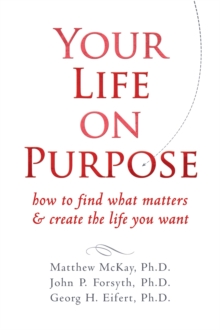 Your Life on Purpose : How to Find What Matters and Create the Life You Want