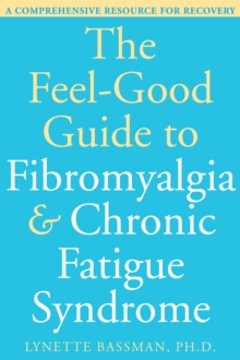 Feel-Good Guide to Fibromyalgia and Chronic Fatigue Syndrome