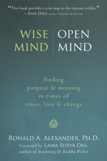 Wise Mind, Open Mind : Finding Purpose and Meaning in Times of Crisis, Loss, and Change