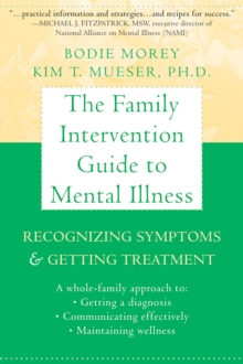 Family Intervention Guide To Mental Illness : Recognizing Symptoms And Getting Treatment