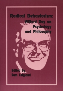 Radical Behaviorism : Willard Day On Psychology And Philosophy