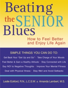 Beating The Senior Blues : How To Feel Great And Enjoy Life