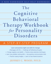 Cognitive Behavioral Therapy Workbook for Personality Disorders : A Step-by-Step Program