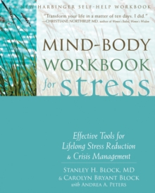 Mind-Body Workbook for Stress : Effective Tools for Lifelong Stress Reduction and Crisis Management