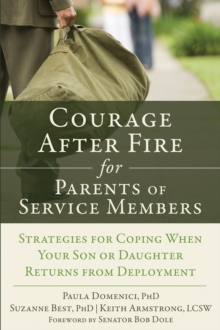 Courage After Fire for Parents of Service Members : Strategies for Coping When Your Son or Daughter Returns from Deployment