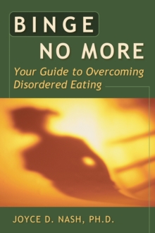 Binge No More : Your Guide to Overcoming Disordered Eating with Other