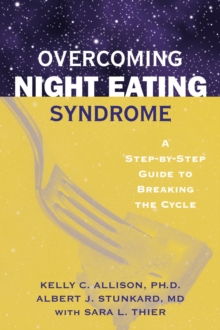 Overcoming Night Eating Syndrome : A Step-by-step Guide To Breaking The Cycle