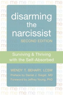 Disarming the Narcissist, Second Edition : Surviving and Thriving with the Self-Absorbed, Paperback Book Disarming the Narcissist, Second Edition : Surviving and Thriving with the Self-Absorbed, Paperback Book