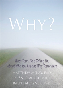 Why? : What Your Life Is Telling You about Who You Are and Why You're Here, Paperback / softback Book Why? : What Your Life Is Telling You about Who You Are and Why You're Here, Paperback / softback Book
