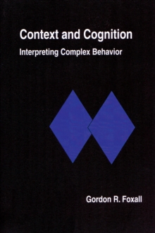 Context and Cognition : Interpreting Complex Behavior