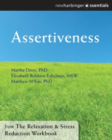 Assertiveness : The Relaxation and Stress Reduction Workbook Chapter Singles