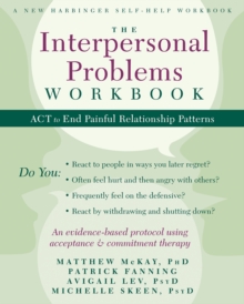 Interpersonal Problems Workbook : ACT to End Painful Relationship Patterns