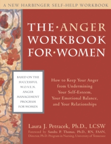 Anger Workbook for Women : How to Keep Your Anger from Undermining Your Self-Esteem, Your Emotional Balance, and Your Relationships