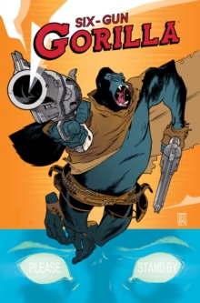 Six-Gun Gorilla, Paperback / softback Book Six-Gun Gorilla, Paperback / softback Book