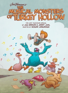 Jim Henson's The Musical Monsters of Turkey Hollow OGN, Hardback Book Jim Henson's The Musical Monsters of Turkey Hollow OGN, Hardback Book