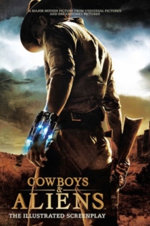 Cowboys and Aliens : The Illustrated Screenplay, Paperback Book Cowboys and Aliens : The Illustrated Screenplay, Paperback Book