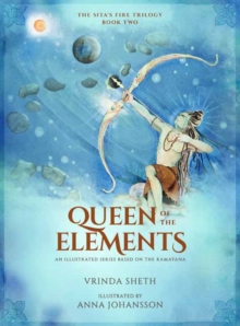 Queen of the Elements : An Illustrated Series Based on the Ramayana, Hardback Book Queen of the Elements : An Illustrated Series Based on the Ramayana, Hardback Book