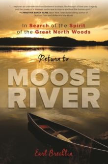 Return to Moose River : In Search of the Spirit of the Great North Woods, Paperback / softback Book Return to Moose River : In Search of the Spirit of the Great North Woods, Paperback / softback Book