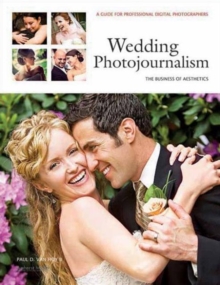 Wedding Photojournalism: The Business Of Aesthetics : A Guide for Professional Digital Photographers, Paperback Book Wedding Photojournalism: The Business Of Aesthetics : A Guide for Professional Digital Photographers, Paperback Book