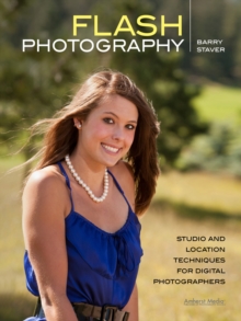 Flash Photography : Studio and Location Techniques for Digital Photographers, Paperback / softback Book Flash Photography : Studio and Location Techniques for Digital Photographers, Paperback / softback Book