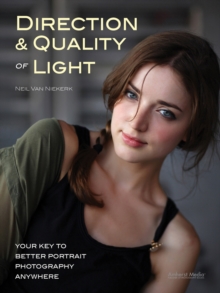 Direction And Quality Of Light : Your Key to Better Portrait Photography Anywhere, Paperback / softback Book Direction And Quality Of Light : Your Key to Better Portrait Photography Anywhere, Paperback / softback Book
