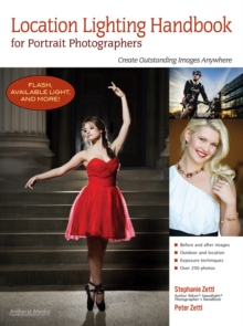Location Lighting Handbook For Portrait Photographers : Create Outstanding Images Anywhere, Paperback / softback Book Location Lighting Handbook For Portrait Photographers : Create Outstanding Images Anywhere, Paperback / softback Book