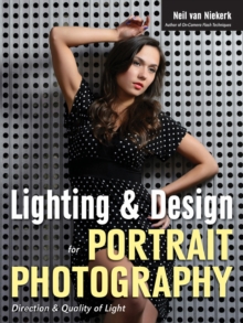 Lighting & Design For Portrait Photography : Direction & Quality of Light, Paperback / softback Book Lighting & Design For Portrait Photography : Direction & Quality of Light, Paperback / softback Book