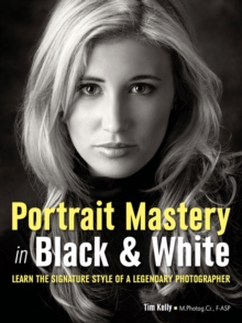 Portrait Mastery In Black & White : Learn the Signature Style of an Award-Winning Photographer, Paperback / softback Book Portrait Mastery In Black & White : Learn the Signature Style of an Award-Winning Photographer, Paperback / softback Book