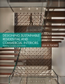 Designing Sustainable Residential and Commercial Interiors : Applying Concepts and Practices