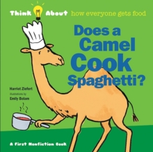 Does a Camel Cook Spaghetti : Think About How Everyone Gets Food, Hardback Book Does a Camel Cook Spaghetti : Think About How Everyone Gets Food, Hardback Book