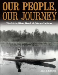 Our People, Our Journey : The Little River Band of Ottawa Indians