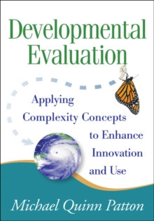 Developmental Evaluation : Applying Complexity Concepts to Enhance Innovation and Use