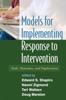 Models for Implementing Response to Intervention : Tools, Outcomes, and Implications, Hardback Book Models for Implementing Response to Intervention : Tools, Outcomes, and Implications, Hardback Book