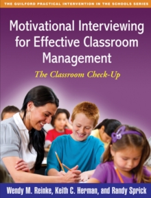 Motivational Interviewing for Effective Classroom Management : The Classroom Check-Up