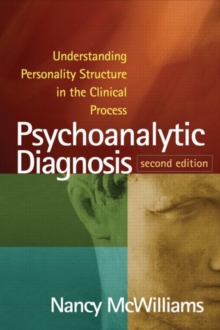 Psychoanalytic Diagnosis, Second Edition : Understanding Personality Structure in the Clinical Process