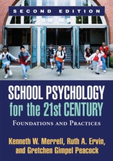 School Psychology for the 21st Century, Second Edition : Foundations and Practices, Hardback Book School Psychology for the 21st Century, Second Edition : Foundations and Practices, Hardback Book