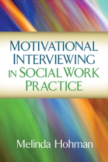 Motivational Interviewing in Social Work Practice