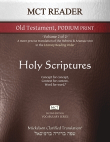 MCT Reader Old Testament Podium Print, Mickelson Clarified : -Volume 2 of 2- A more precise translation of the Hebrew and Aramaic text in the Literary Reading Order