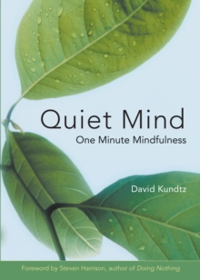 Quiet Mind : One Minute Mindfulness (For Readers of Mindfulness An Eight-Week Plan for Finding Peace in a Frantic World)