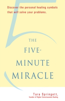 Five-Minute Miracle : Discover the Personal Healing Symbols That Will Solve Your Problems