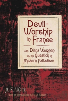 Devil-Worship in France : with Diana Vaughan and the Question of Modern Palladism