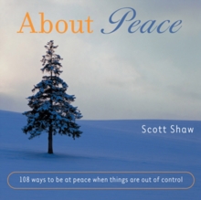 About Peace : 108 Ways to be at Peace When Things Are Out of Control