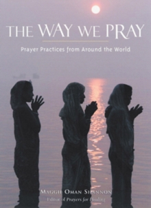 The Way We Pray : Prayer Practices from Around the World